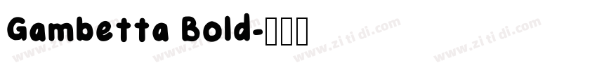 Gambetta Bold字体转换